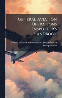bokomslag General Aviation Operations Inspector's Handbook