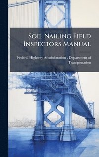 bokomslag Soil Nailing Field Inspectors Manual