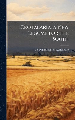 bokomslag Crotalaria, a New Legume for the South