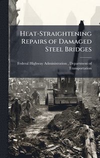 bokomslag Heat-Straightening Repairs of Damaged Steel Bridges