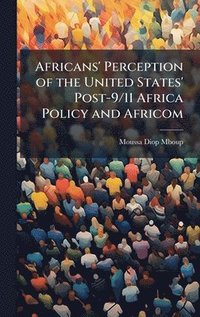 bokomslag Africans' Perception of the United States' Post-9/11 Africa Policy and Africom