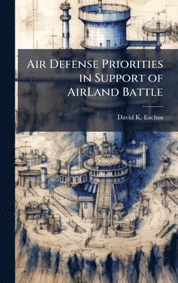 bokomslag Air Defense Priorities in Support of AirLand Battle