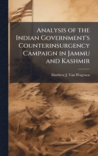 bokomslag Analysis of the Indian Government's Counterinsurgency Campaign in Jammu and Kashmir