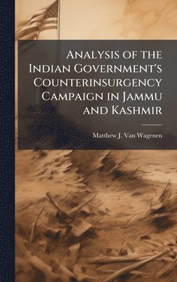 bokomslag Analysis of the Indian Government's Counterinsurgency Campaign in Jammu and Kashmir