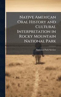 bokomslag Native American Oral History and Cultural Interpretation in Rocky Mountain National Park