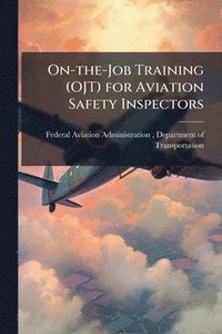 bokomslag On-the-Job Training (OJT) for Aviation Safety Inspectors