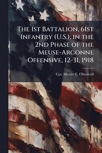 bokomslag 1st Battalion, 61st Infantry (U.S.), in the 2nd Phase of the Meuse-Argonne Offensive, 12-31, 1918