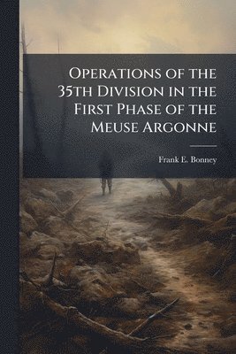 bokomslag Operations of the 35th Division in the First Phase of the Meuse Argonne
