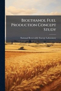 bokomslag Bioethanol Fuel Production Concept Study