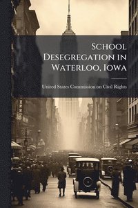 bokomslag School Desegregation in Waterloo, Iowa