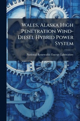 bokomslag Wales, Alaska High Penetration Wind-Diesel Hybrid Power System