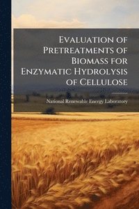 bokomslag Evaluation of Pretreatments of Biomass for Enzymatic Hydrolysis of Cellulose