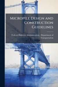 bokomslag Micropile Design and Construction Guidelines