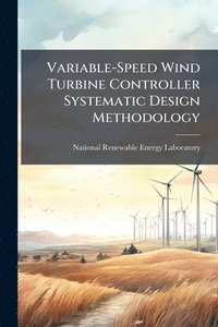 bokomslag Variable-Speed Wind Turbine Controller Systematic Design Methodology