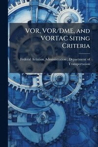 bokomslag VOR, VOR/DME, and VORTAC Siting Criteria