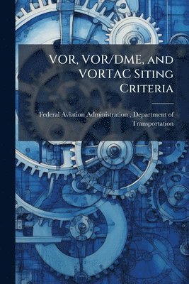 bokomslag VOR, VOR/DME, and VORTAC Siting Criteria