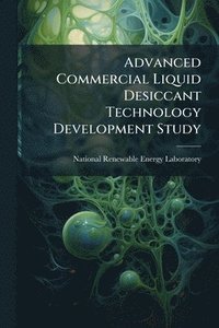 bokomslag Advanced Commercial Liquid Desiccant Technology Development Study