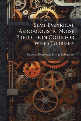 bokomslag Semi-Empirical Aeroacoustic Noise Prediction Code for Wind Turbines