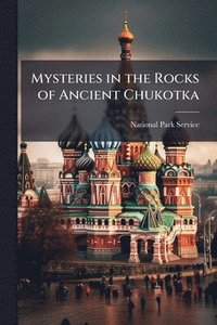 bokomslag Mysteries in the Rocks of Ancient Chukotka