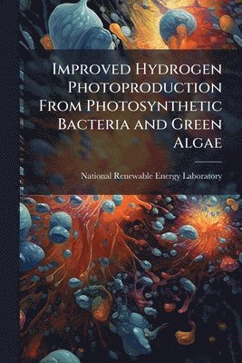 bokomslag Improved Hydrogen Photoproduction From Photosynthetic Bacteria and Green Algae