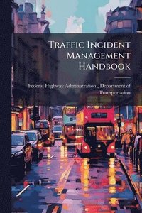 bokomslag Traffic Incident Management Handbook