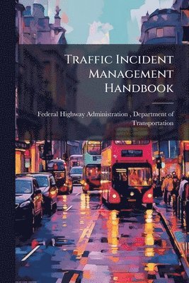 bokomslag Traffic Incident Management Handbook