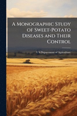 bokomslag Monographic Study of Sweet-Potato Diseases and Their Control