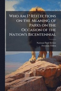bokomslag Who Am I? Reflections on the Meaning of Parks on the Occasion of the Nation's Bicentennial