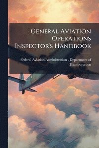 bokomslag General Aviation Operations Inspector's Handbook