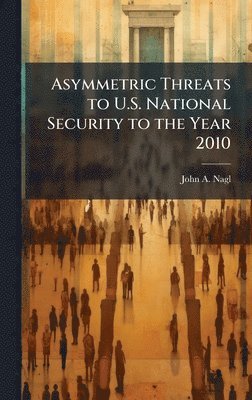 bokomslag Asymmetric Threats to U.S. National Security to the Year 2010