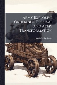 bokomslag Army Explosive Ordnance Disposal and Army Transformation