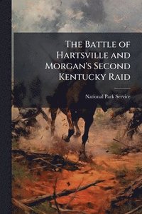 bokomslag Battle of Hartsville and Morgan's Second Kentucky Raid