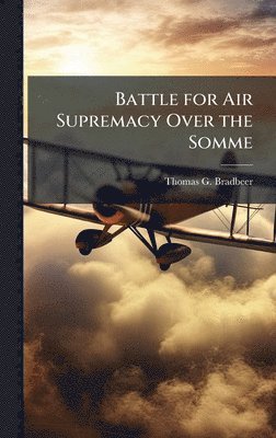 bokomslag Battle for Air Supremacy Over the Somme
