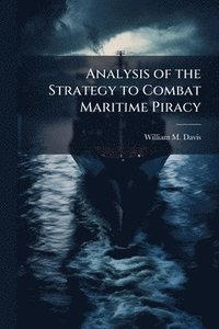 bokomslag Analysis of the Strategy to Combat Maritime Piracy