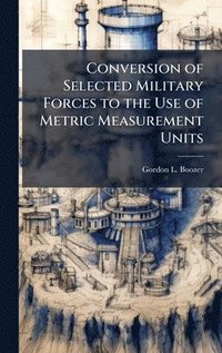 bokomslag Conversion of Selected Military Forces to the Use of Metric Measurement Units