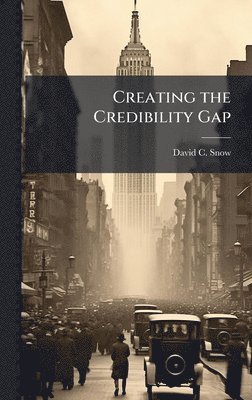 bokomslag Creating the Credibility Gap