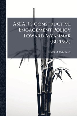 bokomslag ASEAN's Constructive Engagement Policy Toward Myanmar (Burma)