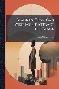 bokomslag Black in Gray-Can West Point Attract the Black