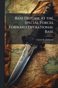 bokomslag Base Defense at the Special Forces Forward Operational Base