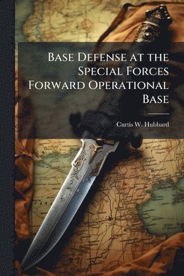 bokomslag Base Defense at the Special Forces Forward Operational Base