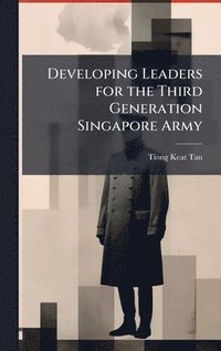 bokomslag Developing Leaders for the Third Generation Singapore Army