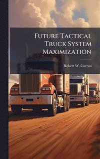 bokomslag Future Tactical Truck System Maximization
