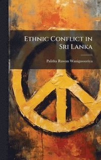 bokomslag Ethnic Conflict in Sri Lanka