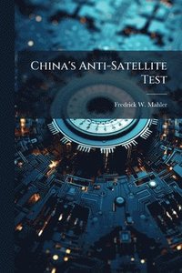 bokomslag China's Anti-Satellite Test
