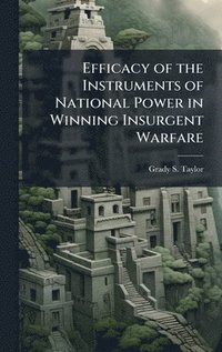 bokomslag Efficacy of the Instruments of National Power in Winning Insurgent Warfare