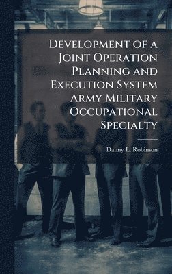 bokomslag Development of a Joint Operation Planning and Execution System Army Military Occupational Specialty