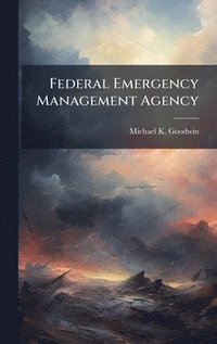 bokomslag Federal Emergency Management Agency