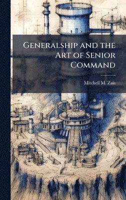 bokomslag Generalship and the Art of Senior Command