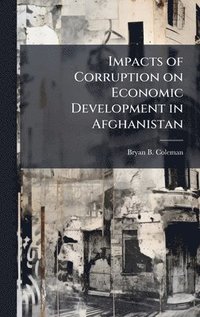 bokomslag Impacts of Corruption on Economic Development in Afghanistan