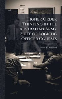 bokomslag Higher Order Thinking in the Australian Army Suite of Logistic Officer Courses